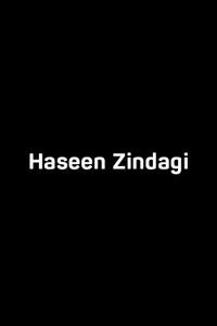 Haseen Zindagi (U) Haseen Zindagi (U)