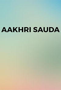 Aakhri Sauda - The Last Deal Aakhri Sauda - The Last Deal