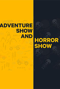 Adventure Show and Horror Show Adventure Show and Horror Show