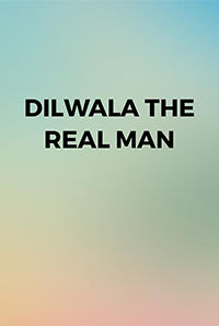 Dilwala The Real Man Dilwala The Real Man