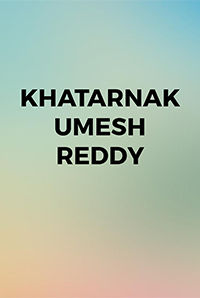 Khatarnak Umesh Reddy (Kannada) Khatarnak Umesh Reddy (Kannada)