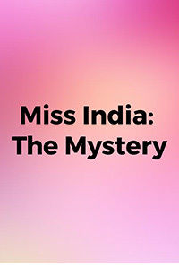 Miss India: The Mystery Miss India: The Mystery
