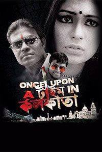 Once Upon A Time In Kolkata Once Upon A Time In Kolkata