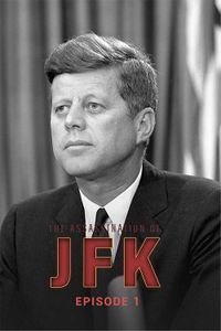 The Assassination of JFK: EP 01