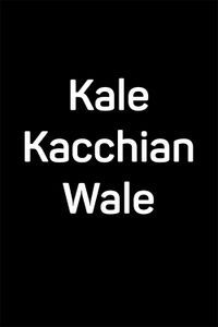 Kale Kacchian Wale