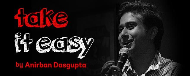 Take It Easy Comedy With Anirban Dasgupta Online Tickets At Bookmyshow