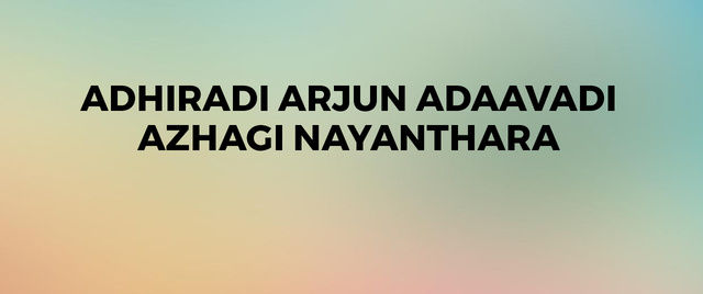 Adhiradi Arjun Adaavadi Azhagi Nayanthara