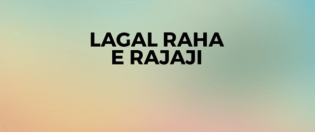 Lagal Raha E Rajaji