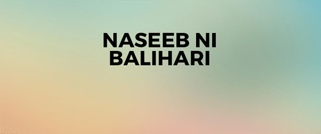 Naseeb ni Balihari