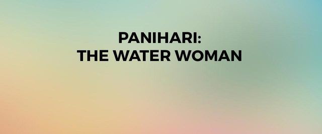Panihari: The Water Woman