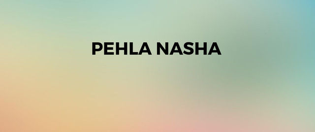 Pehla Nasha