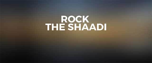 Rock The Shaadi