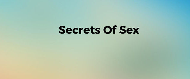 Secrets Of Sex