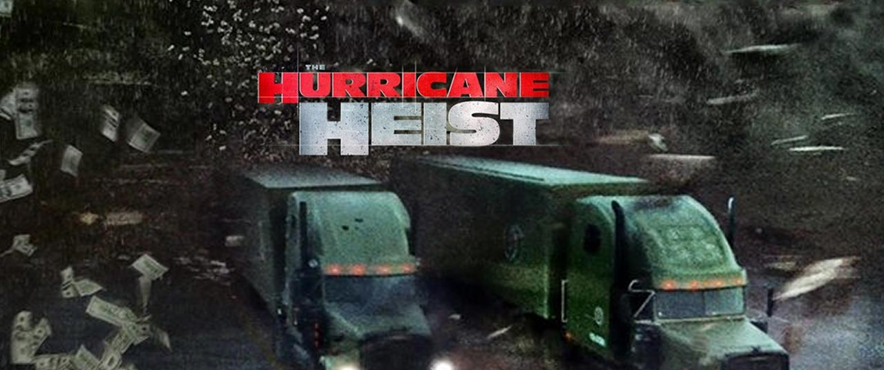 Hurricane Heist Movie (2018) | Reviews, Cast & Release ...