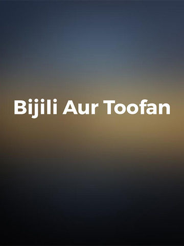 Bijili Aur Toofan