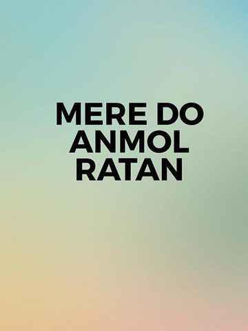 Mere Do Anmol Ratan