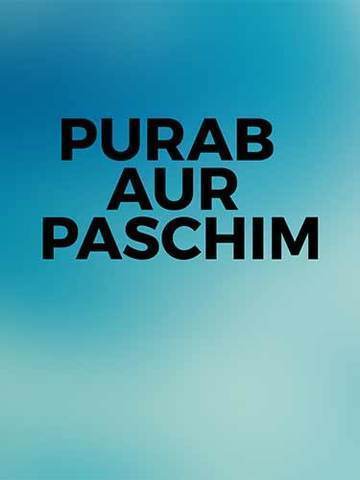 Purab Aur Paschim (1970) - Movie | Reviews, Cast & Release Date in