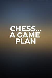 Chess... A Game Plan