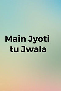 Main Jyoti tu Jwala