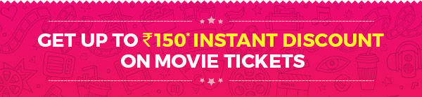 GET UP TO ₹150* INSTANT DISCOUNT ON MOVIE TICKETS 