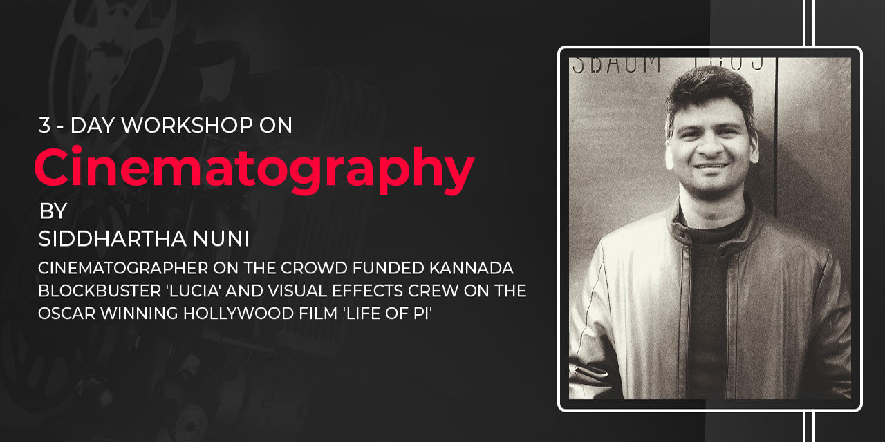 3-Day Cinematography Workshop by Siddhartha Nuni