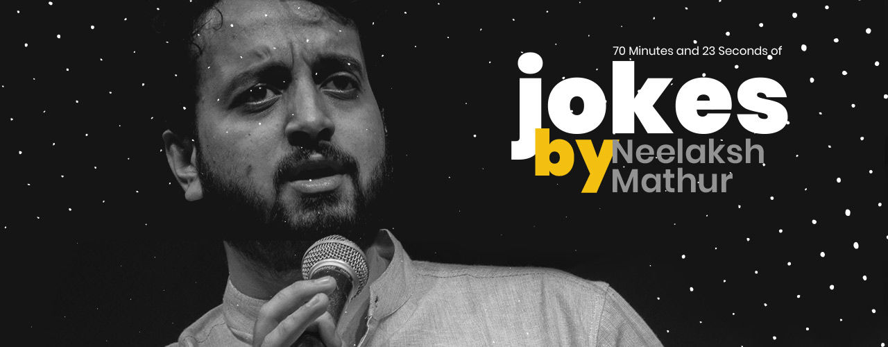 70 Minutes and 23 Seconds of Jokes by Neelaksh