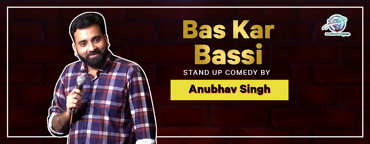 Bas Kar Bassi Stand UP Comedy Solo By Anubhav sing