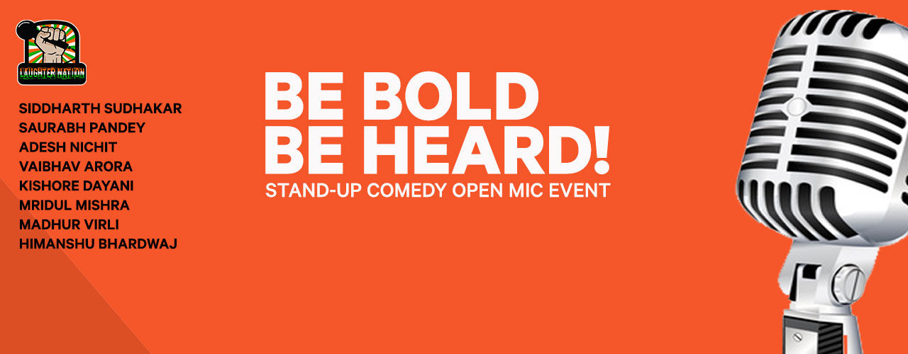 Be Bold Be Heard- Hinglish Stand-Up Open Mic Show