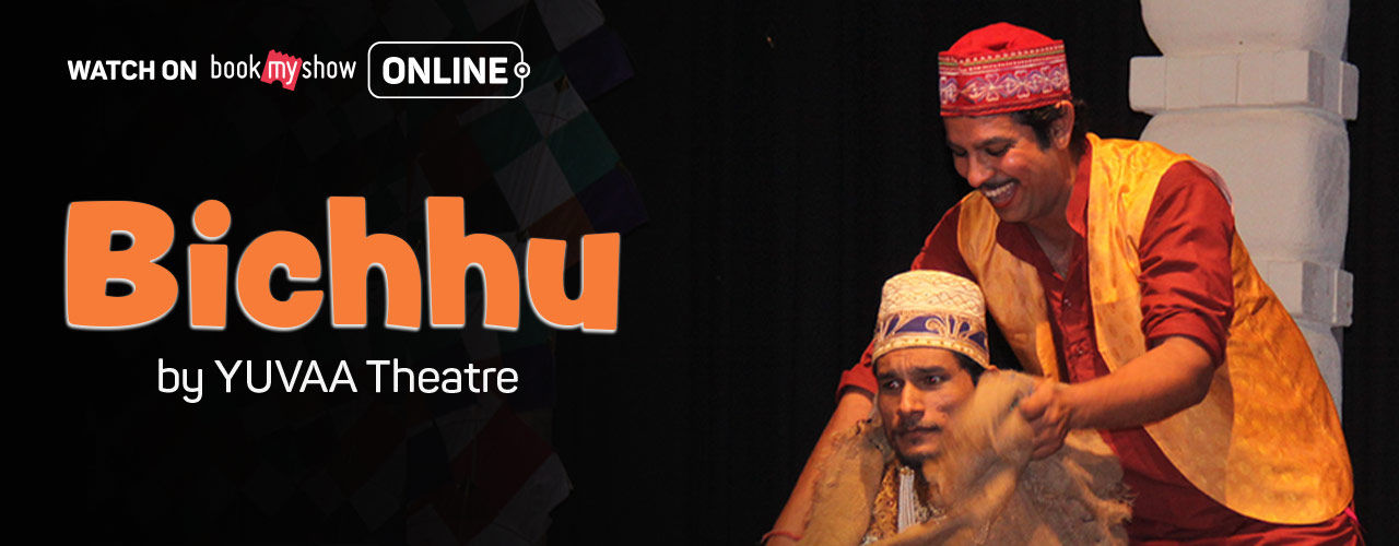 BICHHU by YUVAA Theatre