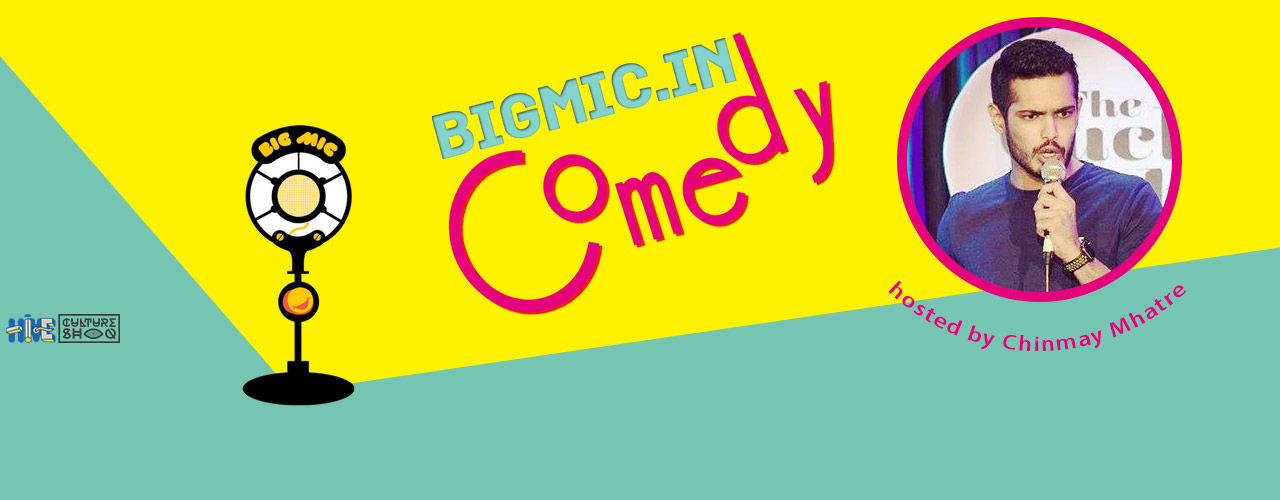 BIGMIC Comedy Open Mic hosted by Chinmay Mhatre