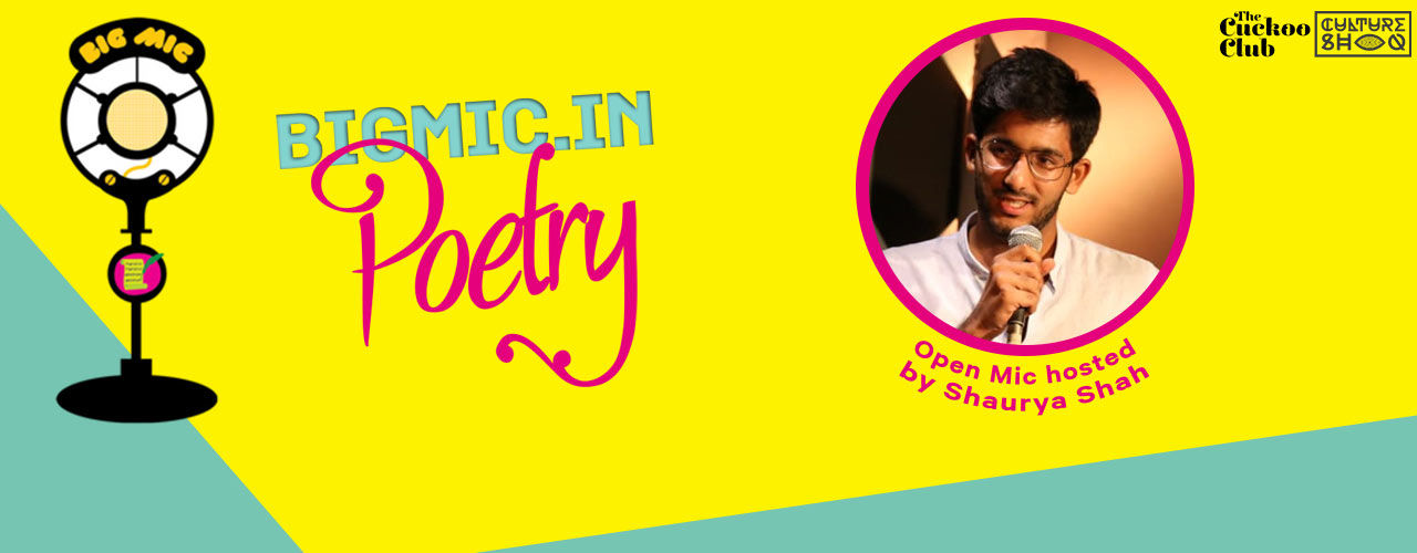 BIGMIC Poetry Open Mic hosted by Shaurya Shah