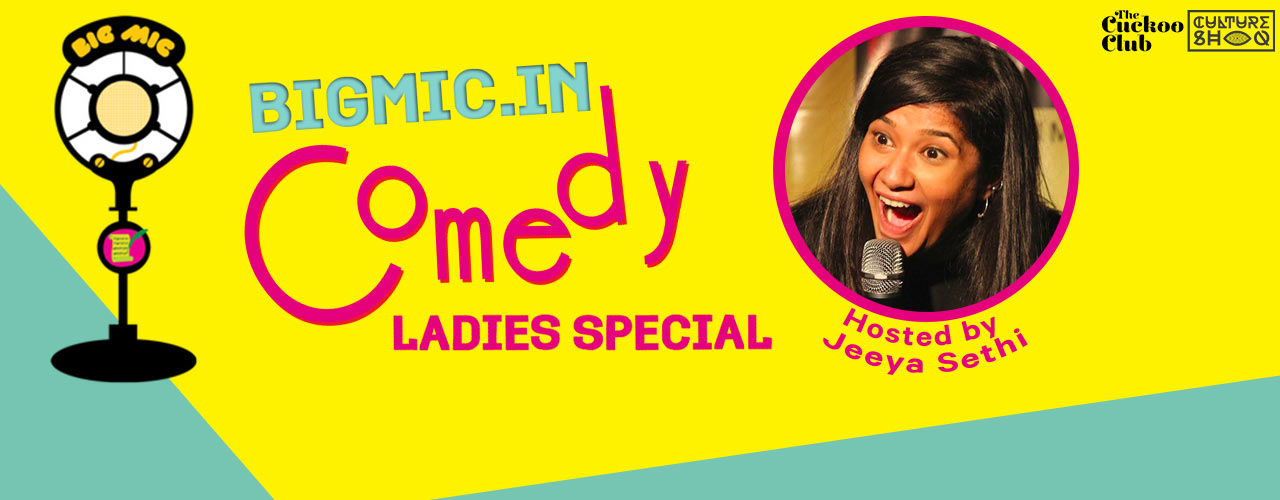 BIGMIC.IN Ladies Special Comedy Open Mic