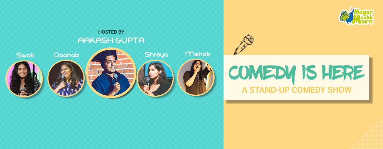 Comedy is Here Hosted by Aakash Gupta
