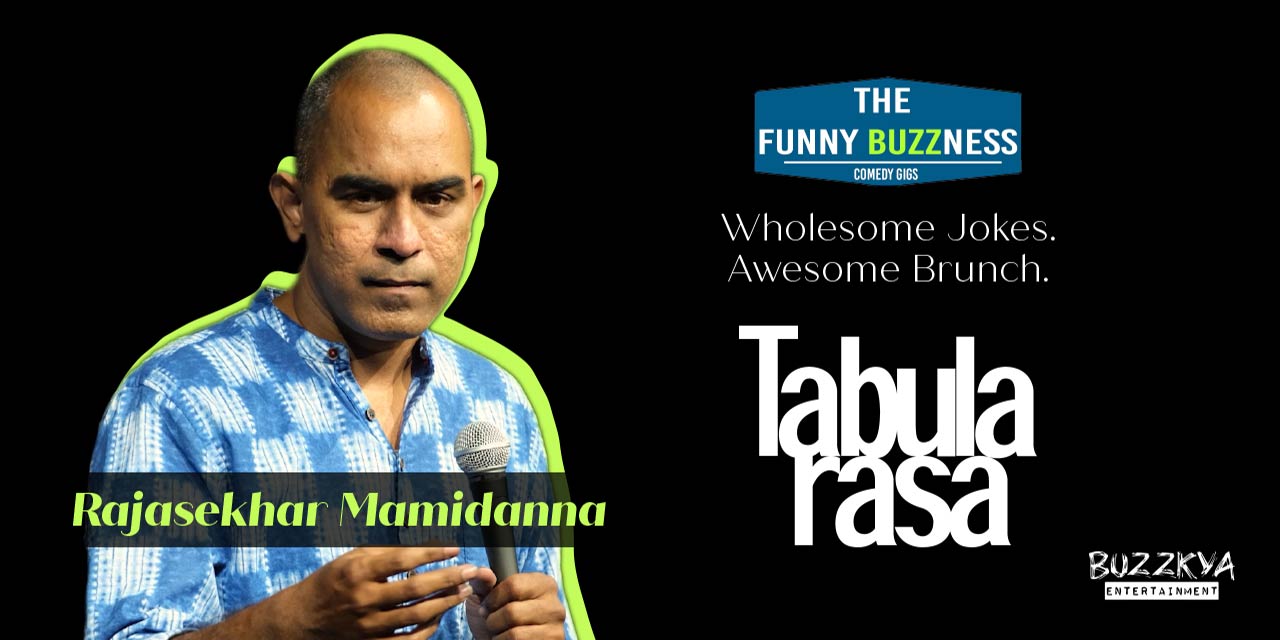 Comedy Show @Tabula Rasa by Rajasekhar Mamidanna