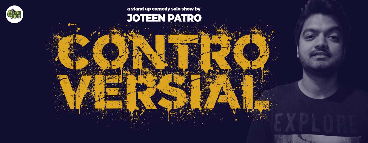 Controversial- A Stand-Up solo by Joteen Patro | Bangalore