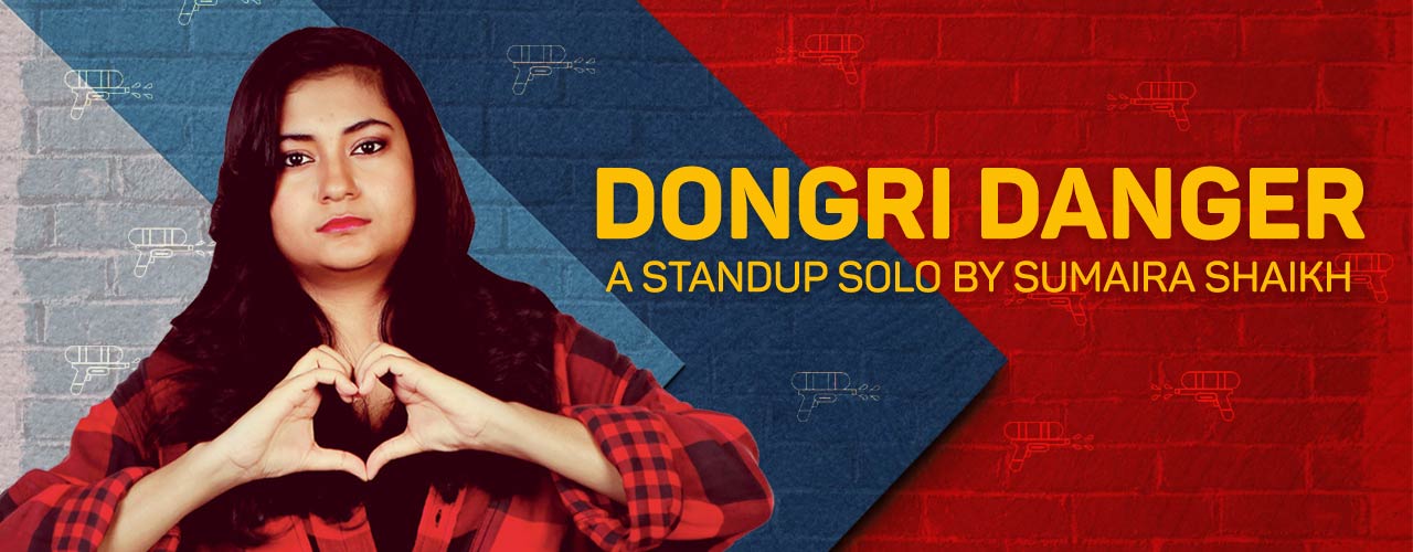 Dongri Danger – A Standup Solo By Sumaira Shaikh