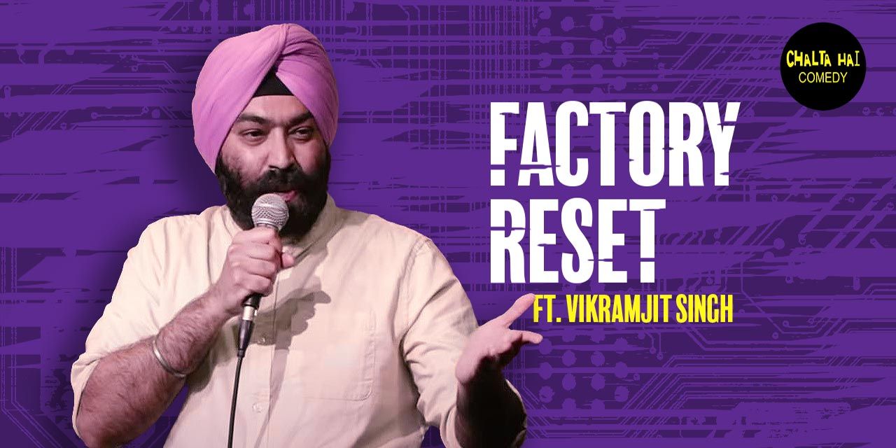 Factory Reset ft. Vikramjit Singh