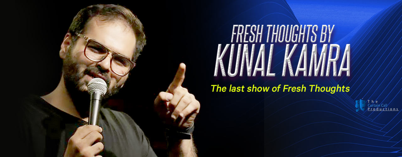 Fresh Thoughts by Kunal Kamra Bangalore