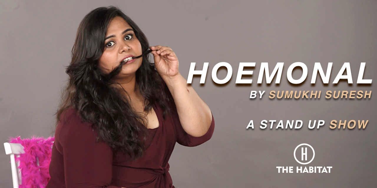 Hoemonal | Standup Show by Sumukhi Suresh