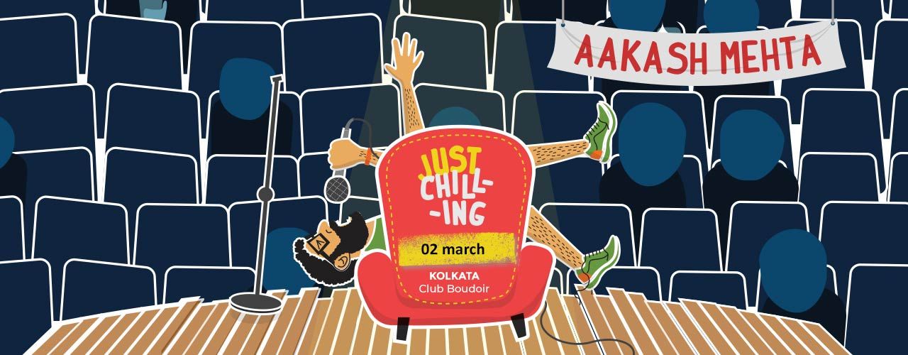 Just Chilling - A Stand Up Special by Aakash Mehta