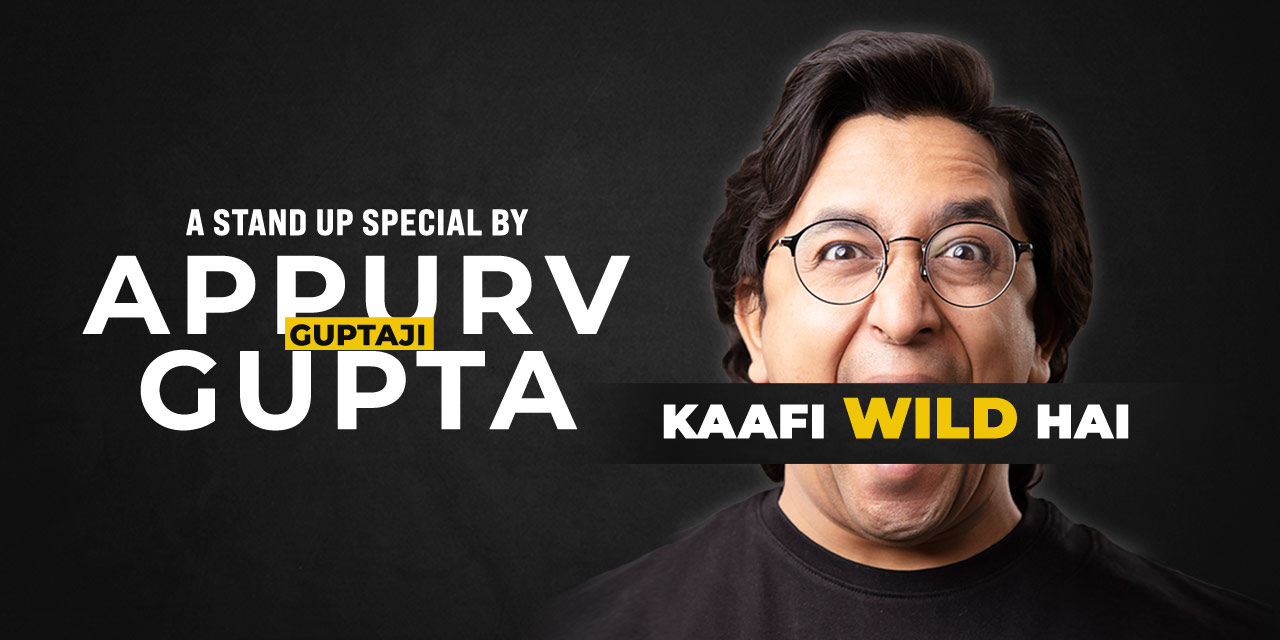 Kaafi Wild Hai- A Comedy Special By Appurv Gupta