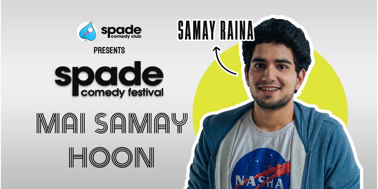 Mai Samay Hoon at Spade Comedy Festival