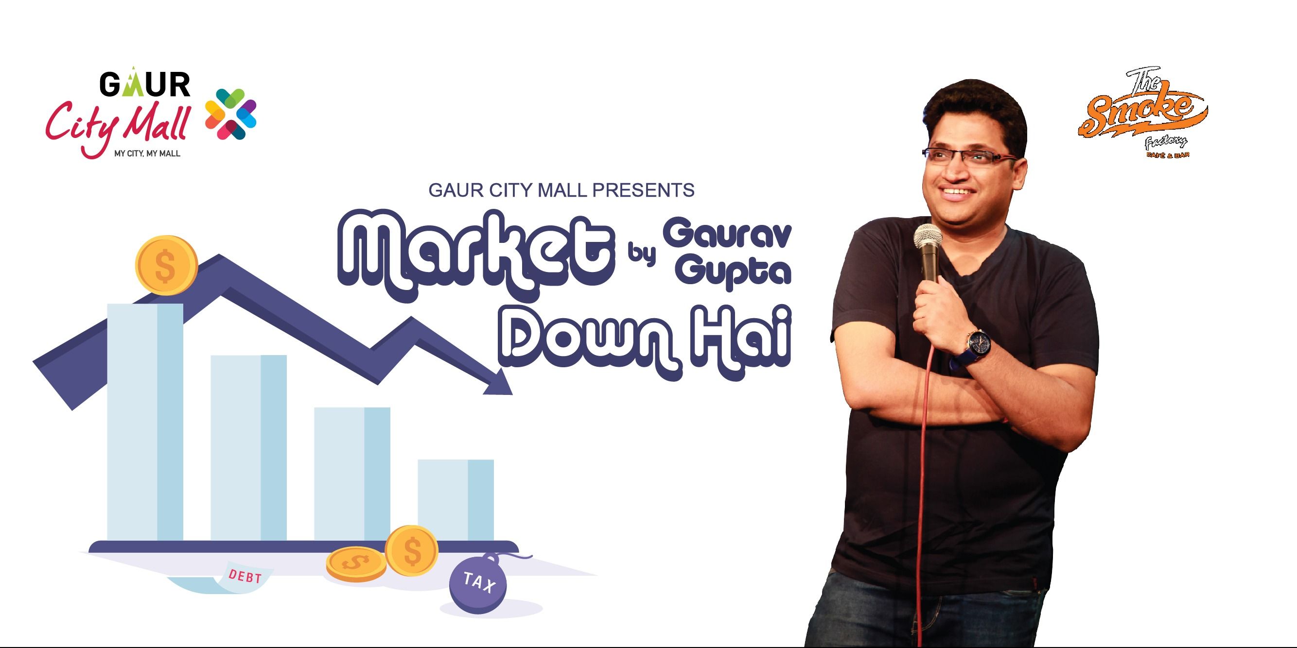 Market Down Hai By Gaurav Gupta Comedy Shows Mumbai Bookmyshow