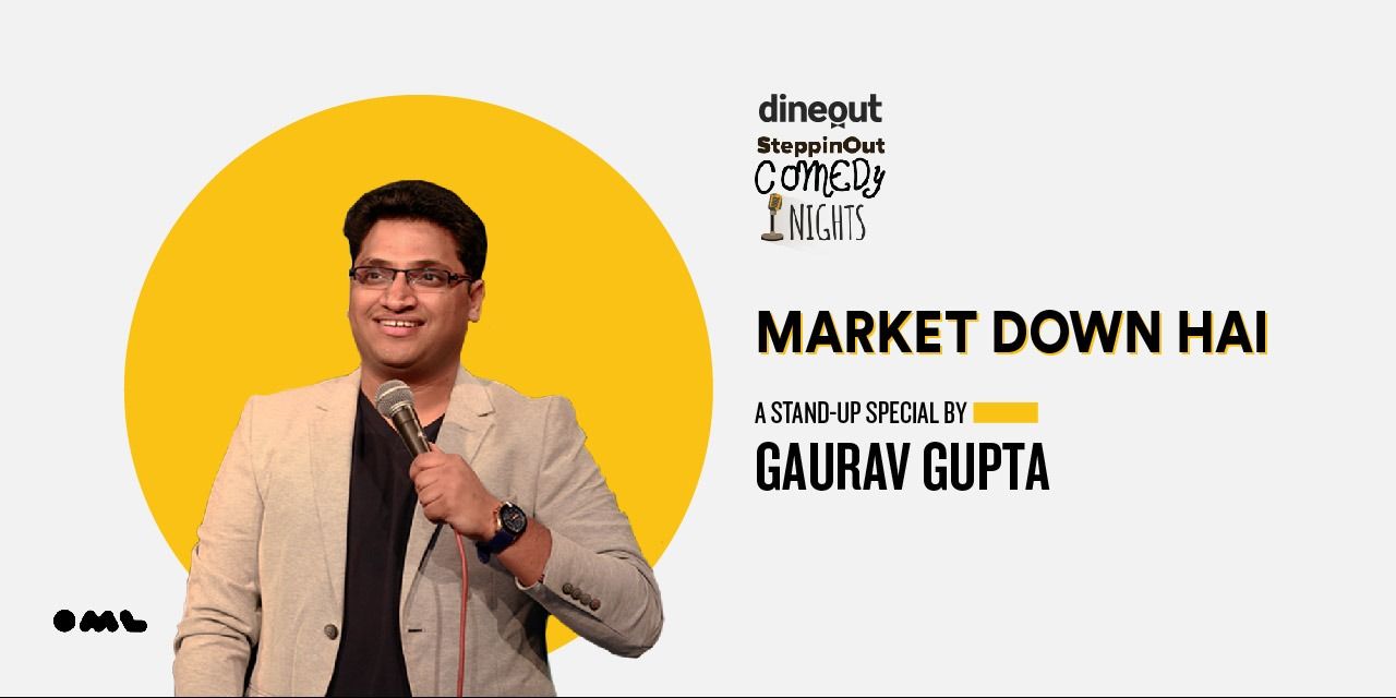 Market Down Hai Stand Up Special By Gaurav Gupta Comedy Shows Panchkula Bookmyshow