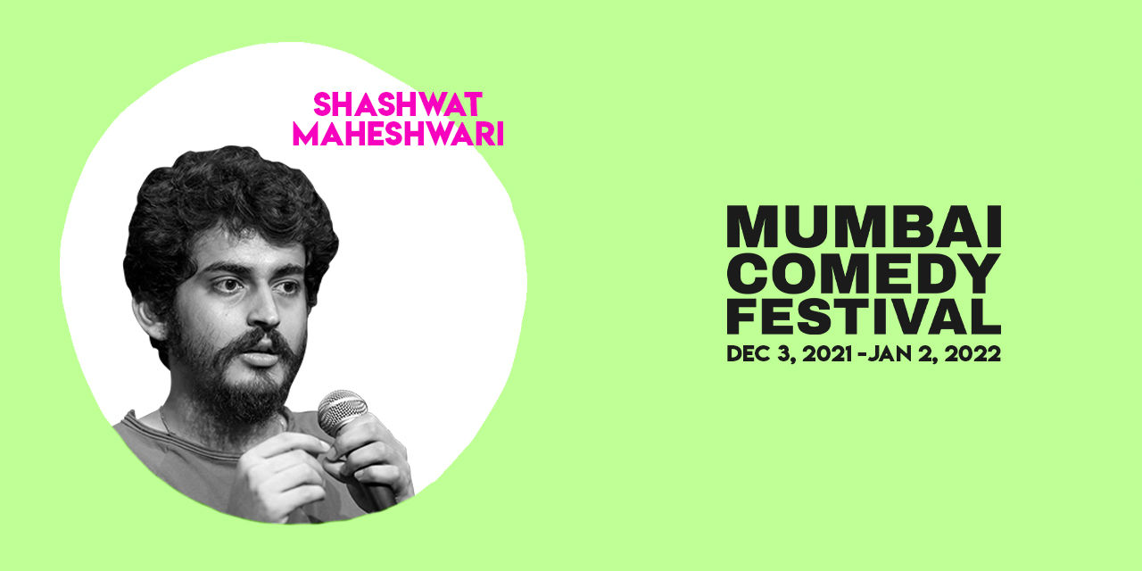 Shashwat Maheshwari Live at Mumbai Comedy Festival 2021