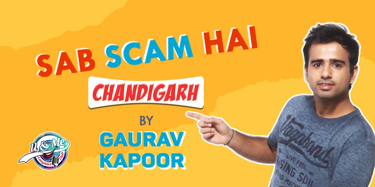 Sab Scam Hai – Standup by Gaurav Kapoor | Chandigarh