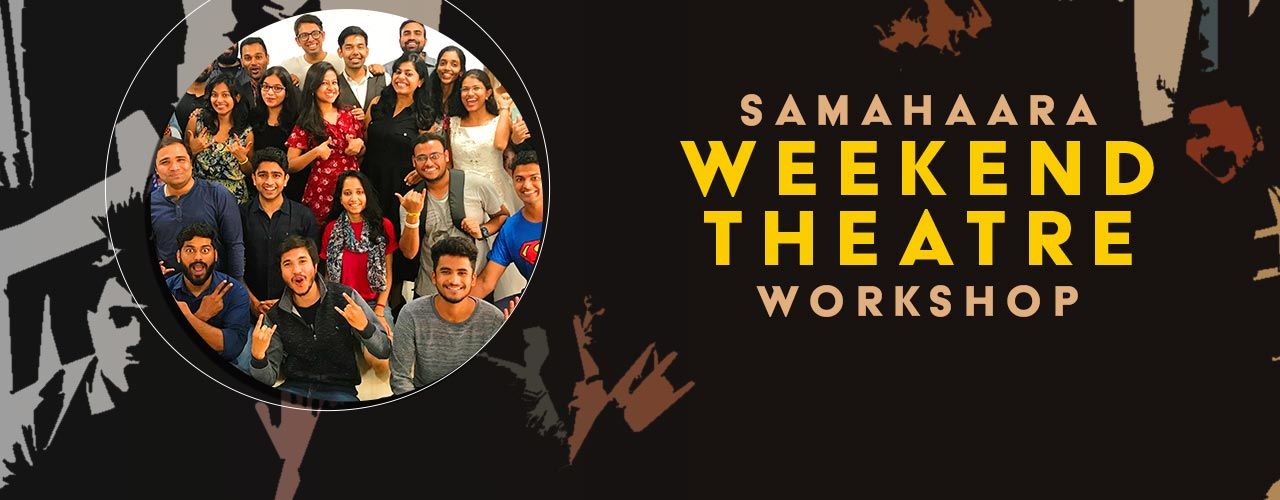 Samahaara Weekend Theatre Workshop