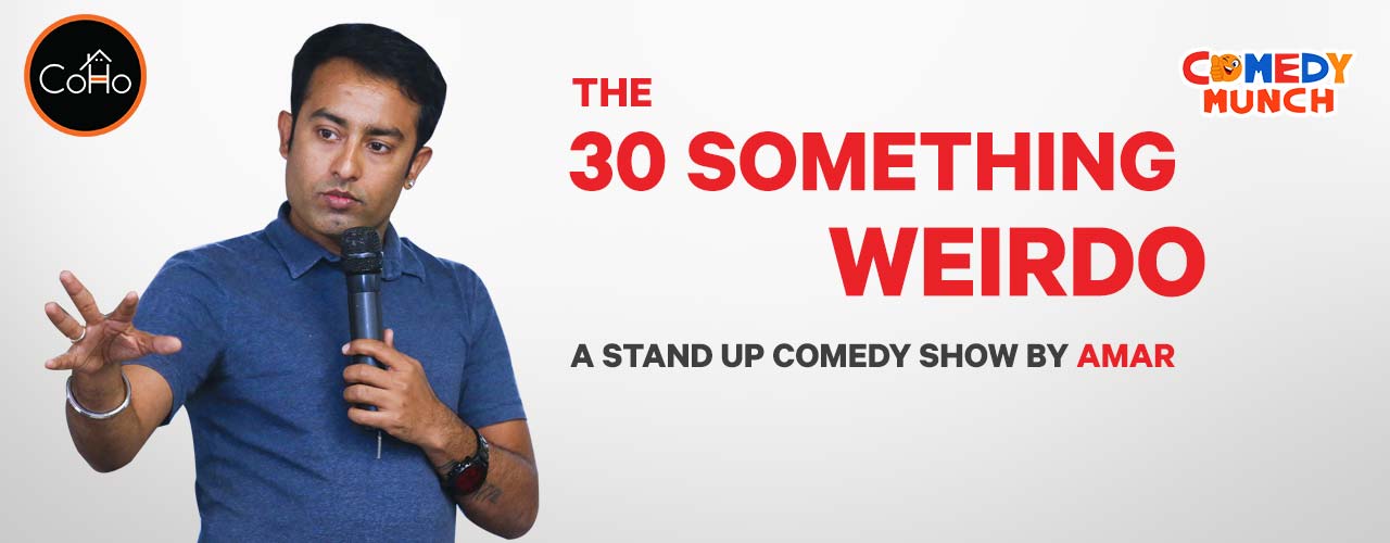 The 30 something weirdo, Stand Up Comedy by Amar