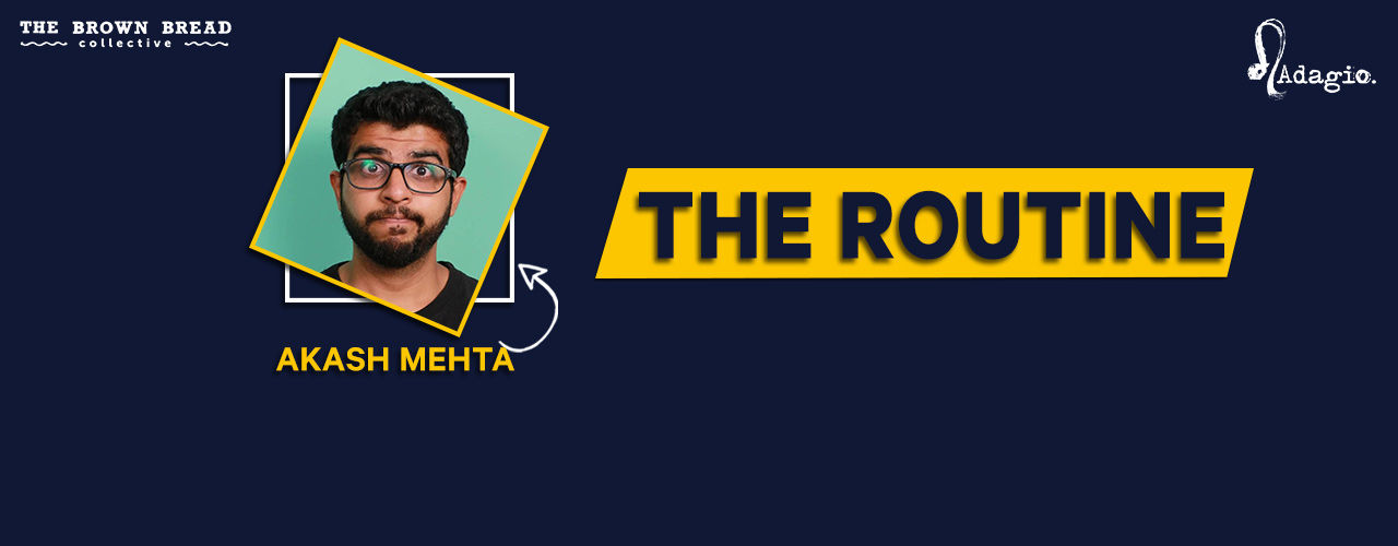 The Routine Ft. Aakash Mehta