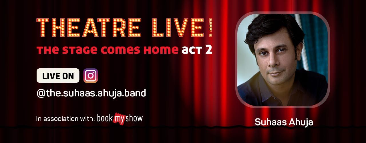 Theatre Live! featuring Suhaas Ahuja